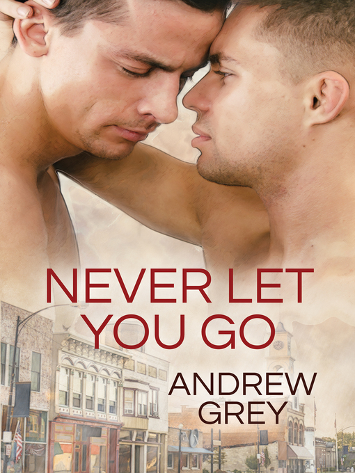 Title details for Never Let You Go by Andrew Grey - Available